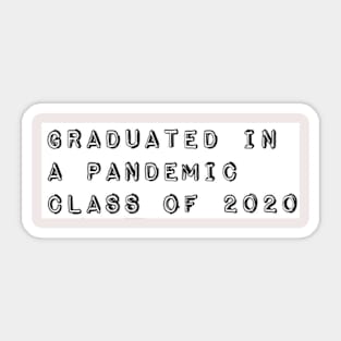 Graduated in a Pandemic, Class of 2020 Sticker